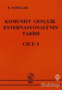 Komünist Gençlik Enternasyonali'nin Tarihi Cilt:1