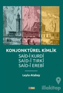 Konjonktürel Kimlik (Said- Kurdi, Said-i Tırki, Said-i Erebi)