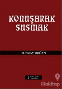 Konuşarak Susmak