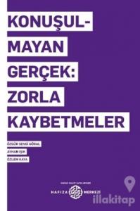 Konuşulmayan Gerçek: Zorla Kaybetmeler