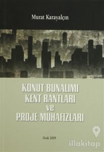 Konut Bunalımı Kent Rantları ve Proje Muhafızları