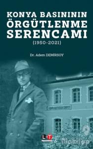 Konya Basınının Örgütlenme Serencamı
