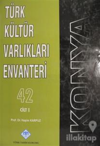 Konya Türk Kültür Varlıkları Envanteri Cilt: 1 (Ciltli)