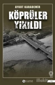 Köprüler Yıkıldı