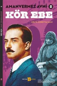 Kör Ebe - Amanvermez Avni 5