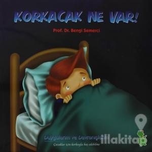 Korkacak Ne Var! (Duygularım ve Davranışlarım)