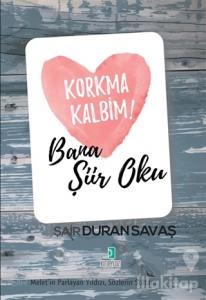 Korkma Kalbim! - Bana Şiir Oku
