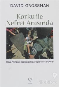 Korku ile Nefret Arasında