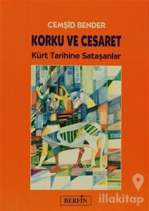 Korku ve Cesaret Kürt Tarihine Sataşanlar