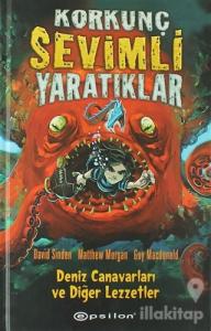 Korkunç Sevimli Yaratıklar - 1  Deniz Canavarları ve Diğer Lezzetler (Ciltli)