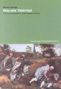 Körlerin Yürüyüşü Türkiye Ekonomisi ve 1990 Sonrası Krizler