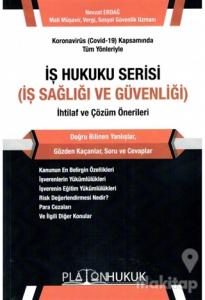 Koronavirüs (Covid-19) Kapsamında Tüm Yönleriyle İş Hukuku Serisi (İş Sağlığı ve Güvenliği) İhtilaf ve Çözüm Önerileri