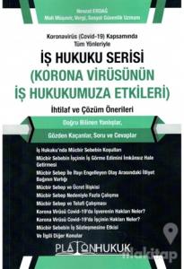 Koronavirüs (Covid-19) Kapsamında Tüm Yönleriyle İş Hukuku Serisi (Korona Virüsün İş Hukukumuza Etkileri) İhtilaf ve Çözüm Önerileri