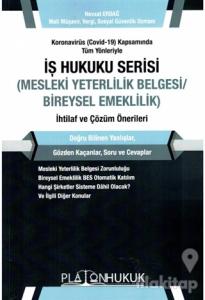 Koronavirüs (Covid-19) Kapsamında Tüm Yönleriyle İş Hukuku Serisi (Mesleki Yeterlilik Belgesi/Bireysel Emeklilik) İhtilaf ve Çözüm Önerileri