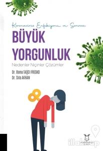 Koronavirüs Enfeksiyonu ve Sonrası Büyük Yorgunluk Nedenler Niçinler Çözümler