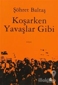 Koşarken Yavaşlar Gibi