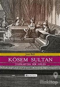 Kösem Sultan  Topkapı'da Bir Gelin (Ciltli)