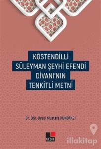 Köstendilli Süleyman Şeyhi Efendi Divanı'nın Tenkitli Metni