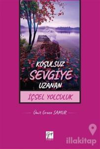 Koşulsuz Sevgiye Uzanan İçsel Yolculuk