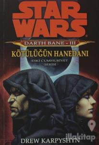 Kötülüğün Hanedanı - Star Wars Darth Bane 3 - Eski Cumhuriyet Serisi