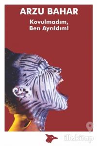 Kovulmadım, Ben Ayrıldım!