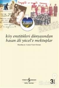 Köy Enstitüleri Dünyasından Hasan Ali Yücel'e Mektuplar