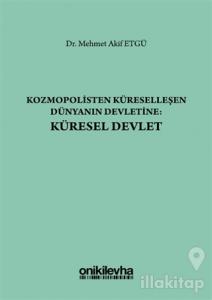 Kozmopolisten Küreselleşen Dünyanın Devletine: Küresel Devlet
