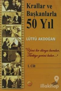 Krallar ve Başkanlarla 50 Yıl