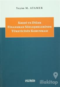 Kredi ve Diğer Finansman Sözleşmelerinde Tüketicinin Korunması