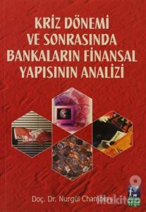 Kriz Dönemi ve Sonrasında Bankaların Finansal Yapısının Analizi