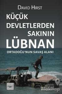 Küçük Devletlerden Sakının: Lübnan Ortadoğu'nun Savaş Alanı