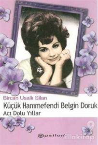 Küçük Hanımefendi Belgin Doruk  Acı Dolu Yıllar
