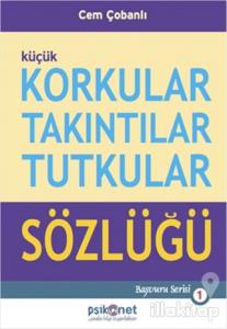 Küçük Korkular Takıntılar Tutkular Sözlüğü
