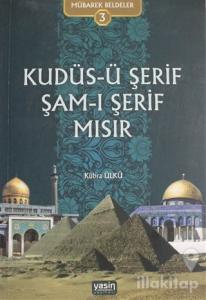 Kudüs-ü Şerif Şam-ı Şerif Mısır - Mübarek Beldeler 3