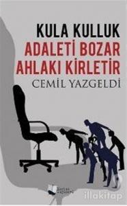 Kula Kulluk Adaleti Bozar Ahlakı Kirletir