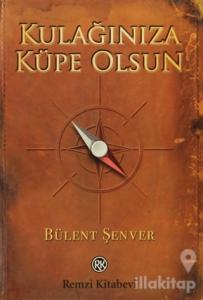 Kulağınıza Küpe Olsun