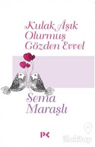 Kulak Aşık Olurmuş Gözden Evvel