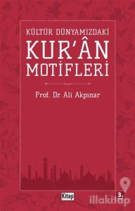 Kültür Dünyamızdaki Kur'an Motifleri