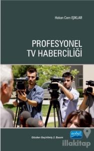 Kuramdan Uygulamaya Profesyonel TV Haberciliği