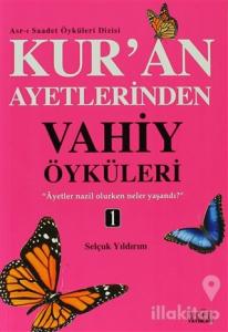Kur'an Ayetlerinden Vahiy Öyküleri - 1