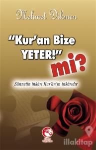 Kur'an Bize Yeter! mi?