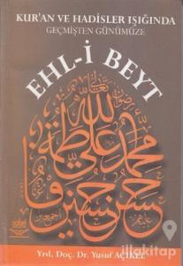 Kur'an ve Hadislerin Işığında Geçmişten Günümüze Ehl-i Beyt