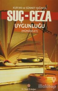 Kur'an ve Sünnet Işığında Suç - Ceza Uygunluğu