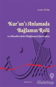 Kur'an'ı Anlamada Bağlamın Rolü ve Meallerdeki Bağlamsal Sorunlar