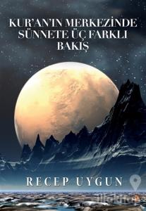 Kur'an'ın Merkezinde Sünnete Üç Farklı Bakış