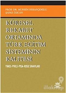 Küresel Rekabet Ortamında Türk Eğitim Sisteminin Kalitesi
