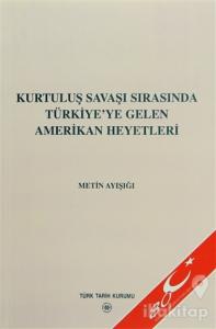Kurtuluş Savaşı Sırasında Türkiye'ye Gelen Amerikan Heyetleri