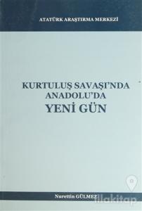 Kurtuluş Savaşı'nda Anadolu'da Yeni Gün