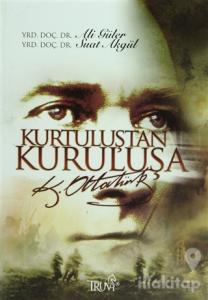 Kurtuluştan Kuruluşa K. Atatürk