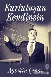 Kurtuluşun Kendinsin